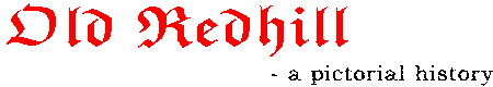 oldredhill.com - a pictorial history